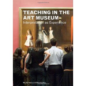 Cover of Teaching in the Art Museum by Rika Burnham and Elliott Kai-Kee