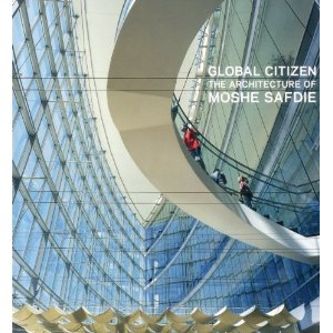 Cover of Global Citizen: The Architecture of Moshe Safdi