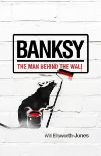 Cover of Banksy: The Man Behind the Wall