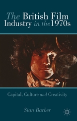 Cover illustration of The British Film Industry in the 1970s: Capital, Culture and Creativity by Sian Barber