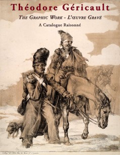 Cover of Théodore Géricault: The Graphic Work – L’œuvre Gravé. A Catalogue Raisonné