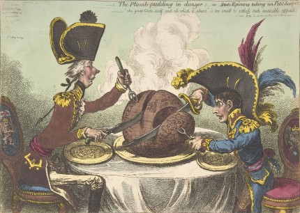 James Gillray (British, 1756-1815) The Plumb Pudding in Danger;–or–State Epicures Taking un Petit Souper February 26, 1805 Published by Hannah Humphrey, London Etching, hand-colored, plate: 26 x 36.2 cm, The Metropolitan Museum of Art,