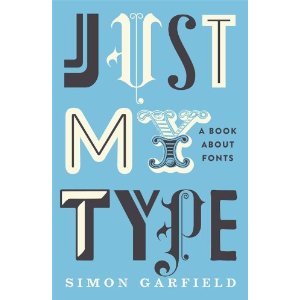 Cover of Just my Type by Simon Garfield