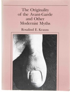 Cover of The Originality of the Avant-garde and other Modernist Myths by Rosalind Krauss. One of 'the books that shaped art history'