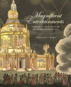 Cover of Magnificent Entertainments: Temporary Architecture for Georgian Festivals, by Melanie Doderer-Winkler