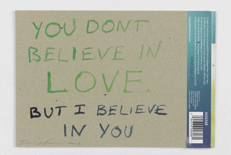 Tracey Emin, You Don't Believe in Love But I Believe in You, © The artist